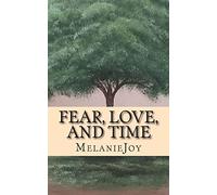 Fear, Love, and Time: A Collection of Poetry