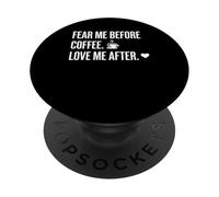 Fear Me Before Coffee Love After Funny Caffeine Humor Tee PopSockets Adhesive PopGrip