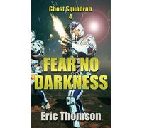 Fear No Darkness: 4 (Ghost Squadron)