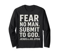 Fear No Man Submit to God Christian Jesus and Jiu Jitsu Long Sleeve T-Shirt