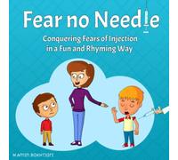 Fear no Needle: Conquering Fears of Injection in a Fun and Rhyming Way