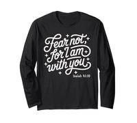 Fear not, for I am with You Isaiah 41:10 Faith Based Bible Long Sleeve T-Shirt