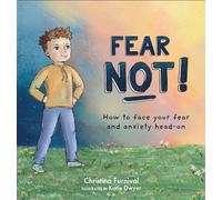 Fear Not: How to Face Your Fear and Anxiety Head on