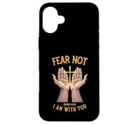 Fear Not I Am With You Christian Bible Verse Isaiah Case for iPhone 16 Plus