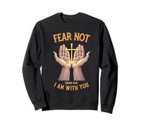 Fear Not I Am With You Christian Bible Verse Isaiah Sweatshirt