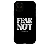 Fear Not Isaiah 41:10 Bible Verse Case for iPhone 11