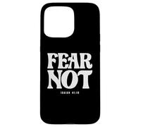 Fear Not Isaiah 41:10 Bible Verse Case for iPhone 15 Pro Max
