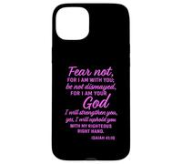 Fear Not Isaiah Forty 41:10 Scripture Bible Verse Uplifting Case for iPhone 15 Plus