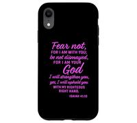 Fear Not Isaiah Forty 41:10 Scripture Bible Verse Uplifting Case for iPhone XR