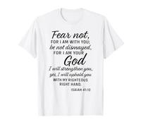 Fear Not Isaiah Forty 41:10 Scripture Bible Verse Uplifting T-Shirt