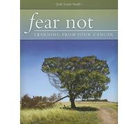 Fear Not!: Learning from Your Cancer