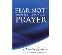 Fear Not! There is Still Power in Prayer