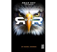 Fear Not This Means R.O.A.R.: A Prophetic Blueprint for Reform, Legacy, and Awakening