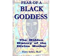Fear of A Black Goddess: The Hidden History of the Divine Mother