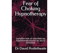 Fear of Choking Hypnotherapy: Complete with an unlimited use hypnotherapy session for you to download. (Helping Hypnotherapies)