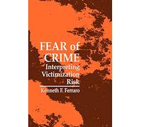 Fear of Crime: Interpreting Victimization Risk (Suny Series in New Directions in Crime and Justice Studies)