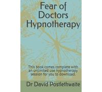 Fear of Doctors Hypnotherapy: This book comes complete with an unlimited use hypnotherapy session for you to download. (Helping Hypnotherapies)