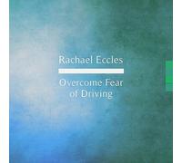 Fear of Driving: Overcome Fear & Become a Confident Driver, Self Hypnosis Sound Therapy Hypnotherapy CD (Rachael Eccles Advanced Hypnosis)