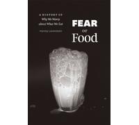 Fear of Food - A History of Why We Worry about What We Eat (Emersion: Emergent Village resources for communities of faith)