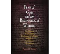 Fear of God and the Beginning of Wisdom: The School of Nisibis and the Development of Scholastic Culture in Late Antique Mesopotamia (Divinations: Rereading Late Ancient Religion)