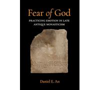 Fear of God: Practicing Emotion in Late Antique Monasticism: 16 (Christianity in Late Antiquity)
