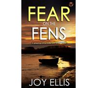 FEAR ON THE FENS a gripping crime thriller with a huge twist: 13 (Di Nikki Galena)