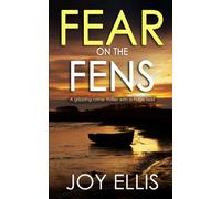 FEAR ON THE FENS a gripping crime thriller with a huge twist: 13 (DI Nikki Galena Series)