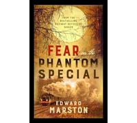 Fear on the Phantom Special: Dark deeds for the Railway Detective to investigate (Railway Detective, 17)