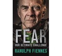 Fear: Our Ultimate Challenge