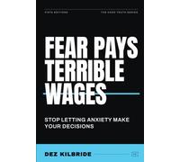 Fear Pays Terrible Wages: The Hidden Price of Playing Small and How to Finally Move Forward (The Hard Truth Series)