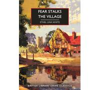 Fear Stalks the Village: (British Library Crime Classics 122)