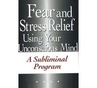 Fear & Stress Relief Using Your Unconscious Mind NTSC DVD : A Subliminal Program