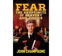 FEAR, The Kryptonite of Bravery and Justice