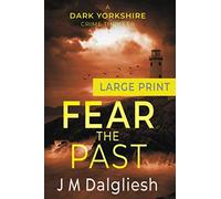 Fear the Past: A Dark Yorkshire Crime Thriller (Large Print): 5