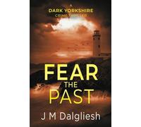 Fear the Past (The Dark Yorkshire Crime Thrillers)