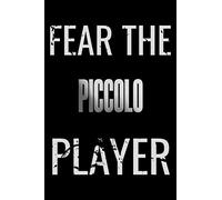 Fear The Piccolo Player: Notebook Journal diary high-quality for For Musicians, Piccolo Lovers, Piccolo Students, Songwriting. Blank Lined 110 pages 6x9in great as gift for Piccolo lovers
