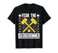 Fear the Sledgehammer - Home Wrecker - House Demolition T-Shirt