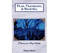 Fear, Trembling, & Renewal: Poems to Age With
