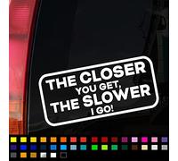 Fear7FX The Closer You Get The Slower I Go Funny Sticker, Vinyl Decal, Retro Modern Style, Suitable For Any Smooth Surface, Waterproof, 200mm x 90mm