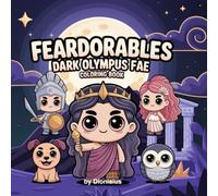 Feardorables Dark Olympus Coloring Book: 45 Chibi Pages of the Gr ods in a Cute Pastel Goth Style for Adults and Teens Mythical, Mystical & Magical