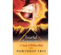 Fearful Symmetry A Study of William Blake, N Frye,