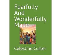 Fearfully And Wonderfully Made