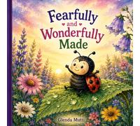 Fearfully and Wonderfully Made