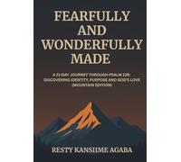 Fearfully and Wonderfully Made: A 21-Day Journey Through Psalm 139: Discovering identity, purpose and God’s love (Mountain Edition)