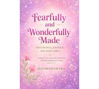 Fearfully and Wonderfully Made: A Devotional Journal for Teen Girls