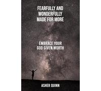 FEARFULLY AND WONDERFULLY MADE FOR MORE: Embrace Your God Given Worth (Becoming People Who Love Well)