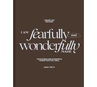 Fearfully and Wonderfully Made Journal: This Notebook is 110 pages, wide ruled and the size is (7.5 x 9.25).