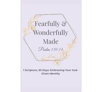 Fearfully and Wonderfully Made: Psalm 139:14