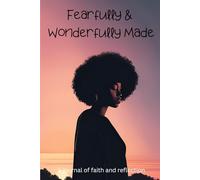 Fearfully & Wonderfully Made: a journal of faith and reflection