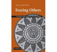 Fearing Others: The Nature and Treatment of Social Phobia